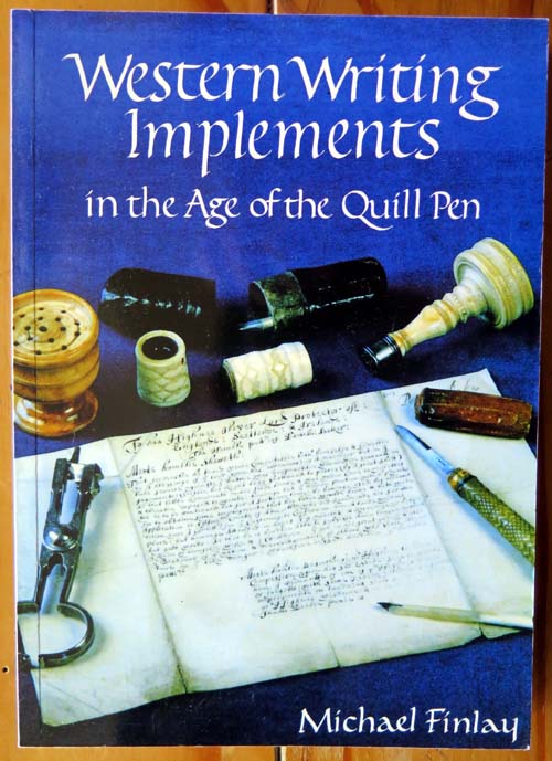 BOOK: "WESTERN WRITING IMPLEMENTS in the Age of the Quill Pen". By Michael Finlay